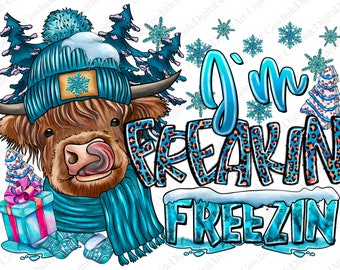 May include: A cartoon Highland cow wearing a blue winter hat and scarf with snowflakes. The cow is standing in front of a blue and orange leopard print background with the text "I'm Freakin Freezin".