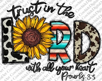 Trust in the Lord Png, Christian, Sunflower Png, Trust in the Lord download, Lord png, Cowhide, Sublimation Design Downloads, Western png