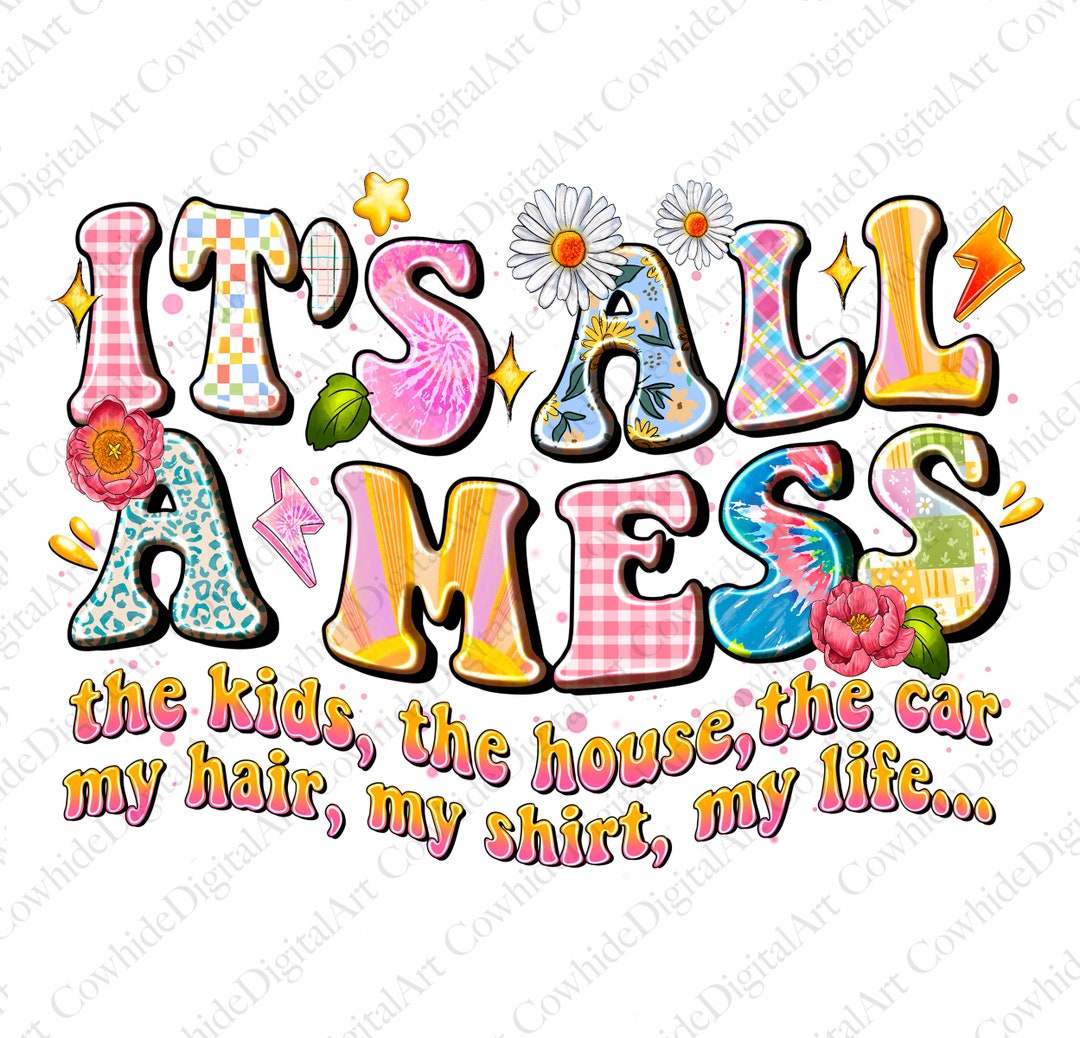 It's All A Mess Png, Au-some Dad, Sublimation Design Download, Mom Png ...