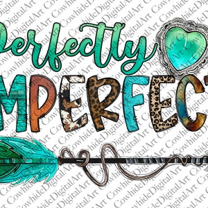 May include: A turquoise and green arrow with feathers points to the right. The words "Perfectly Imperfect" are written in a colourful font with animal print patterns. A turquoise heart with a silver frame is in the top right corner.