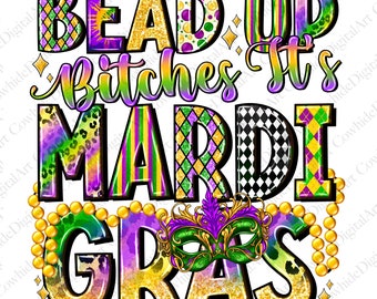 Bead Up Bitches Mardi Gras PNG, Carnival Sublimation Design (Digital Download)