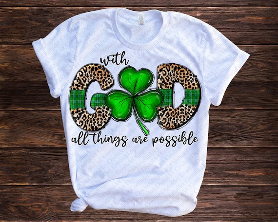 With God all Things are Possible St Patrick’s Day Shirt With God all Things are Possible St Patrick’s Day Shirt