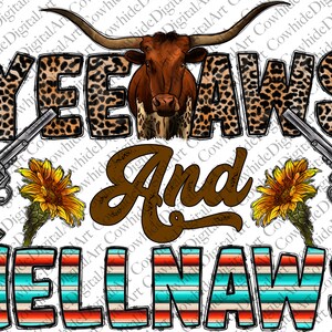 May include: A graphic design with the text "Yeehaws and Hellnaws" in brown and black lettering. The text is surrounded by a leopard print pattern and two sunflowers. A brown and white Texas longhorn steer is in the center of the design. Two silver revolvers are on either side of the design.