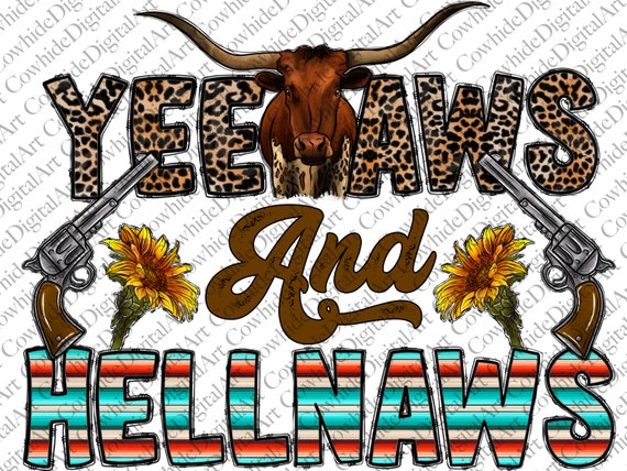 Yeehaws And Hellnaws PNG File: Western Cowboy Design (Digital Download)