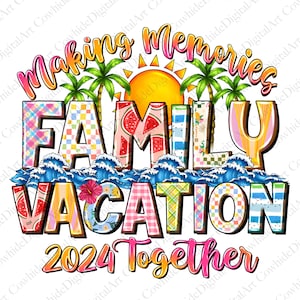 Family vacation 2024 Png, Family vacation png, sublimation design, Summer Png, Making memories together Png, Beach Png, Digital downloads