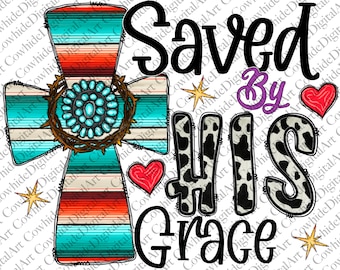 Saved by His Grace PNG: Western Easter Cross Sublimation (Digital Download)