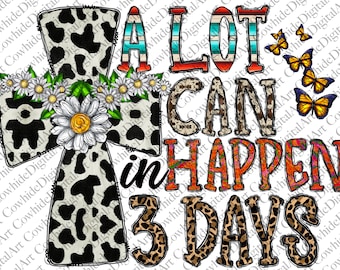 A Lot Can Happen In 3 Days PNG, Western Easter Sublimation Design (Digital Art)