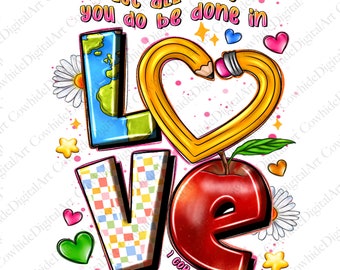 Laissez tout ce que vous faites dans l'amour PNG, design sublimation pour enseignant (téléchargement numérique)
