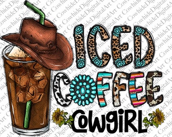 Iced Coffee Cowgirl PNG, Western Sublimation Design (Digital Download)