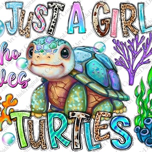 Just a girl who loves turtles png sublimation design download, hand drawn turtle png,sea animals png, turtle png, sublimate designs download