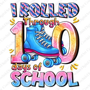 May include: A colorful graphic design with the text "I rolled through 100 days of school" with a pair of blue roller skates in the center of the design.