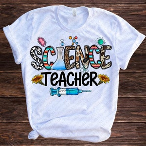 May include: White t-shirt with the text "SCIENCE TEACHER" in colorful letters with a beaker, syringe, and flowers.