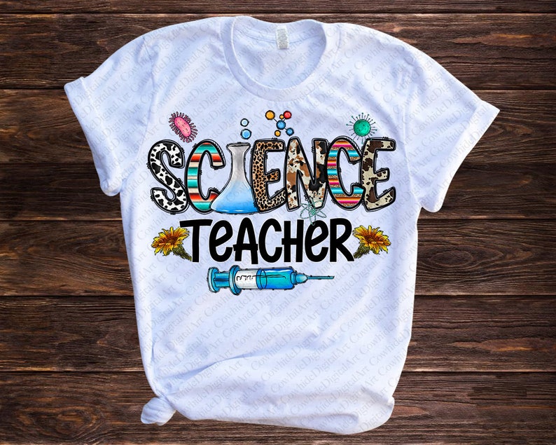 May include: White t-shirt with the text "SCIENCE TEACHER" in colorful letters with a beaker, syringe, and flowers.