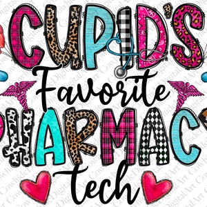 May include: A colorful graphic design with the text "Cupid's Favorite Pharmacy Tech" in black. The letters are decorated with various patterns, including leopard print, plaid, and paisley. There are also hearts and a medical symbol.