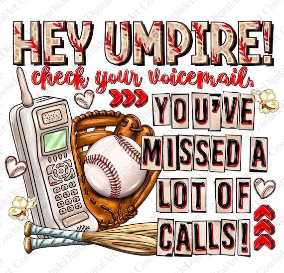 Hey Ump - I Have Your Phone You Missed Some Calls Softball Hey Ump - I Have Your Phone You Missed Some Calls Softball