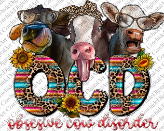 May include: Three cows wearing glasses and headbands with a leopard print design. The cows are positioned around the letters "OCD" which are decorated with leopard print, stripes, and sunflowers. The text "obsessive cow disorder" is below the letters.