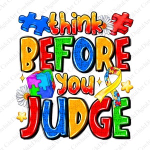 Think before you judge png sublimation design download, Autism awareness png, Autism life png, Autism puzzle png, sublimate designs download