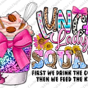 Lunch Lady PNG File, Sublimation Design Download, Digital, Lunch Lady First We drink the coffee then we feed the kids, Digital download