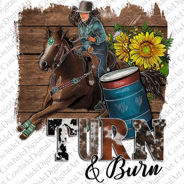 Turn And Burn Png File, Western Png, Cowhide, Sunflower, Cowgirl, Rodeo Girl Png, Barrel Racing Rodeo, Digital Download, Sublimation Design