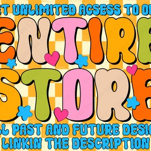 May include: A colourful graphic design with the text "GET UNLIMITED ACCESS TO OUR ENTIRE STORE ALL PAST AND FUTURE DESIGN LINKIN THE DESCRIPTION" in a retro style.