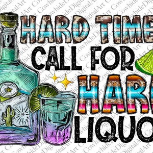 Harte Zeiten png Sublimationsdesign-Download, Sommer png, Alkohol png, Schnaps png, Tequila png, Strand png, Sonnenschein, sublimieren Designs herunterladen