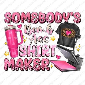 Somebody's Bomb Ass Shirt Maker Png, Shirt Maker png, Small Business Png, Craft Business, Funny Png, Retro Png, Sublimation Digital Download