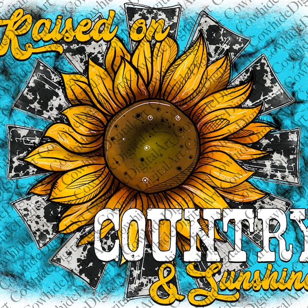 Raised on Country and Sunshine Png, Sunflower png, Cowhide Png, Country Png, Western Png, Sublimation Png, Digital Download, Windmill png