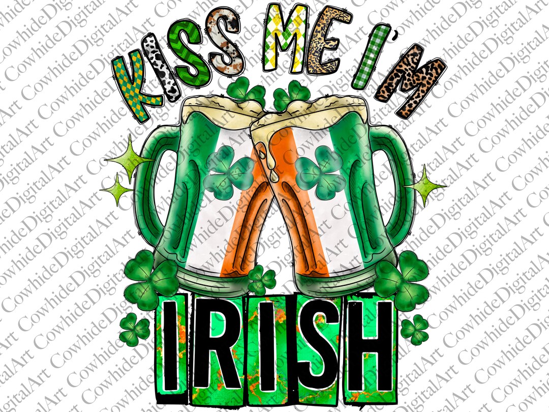Kiss Me I Am Irish Png Sublimation Design Download, St. Patricks Day