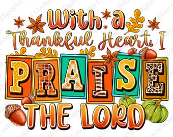 Peut inclure: Un design graphique coloré avec le texte "With a Thankful Heart I Praise The Lord". Le design présente un thème d'automne avec des citrouilles, des glands et des feuilles.