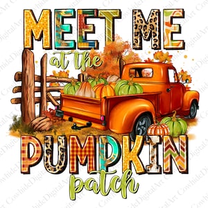May include: A vintage orange pickup truck filled with pumpkins is parked in front of a wooden fence. The truck is surrounded by fall leaves. The text "MEET ME at the PUMPKIN patch" is written in colorful letters.