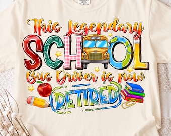 Retired School Bus Driver PNG, Sublimation Design (Digital Download)