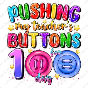 K&ouml;nnte beinhalten: Ein farbenfrohes Grafikdesign mit dem Text "Pushing my teacher's buttons for 100 days" und zwei gro&szlig;en Kn&ouml;pfen, einem rosa und einem blauen.