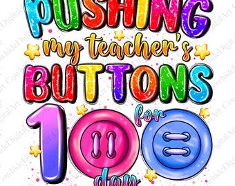 Imagem PNG para sublimação "Pushing Teacher's Buttons 100 Days" (Download Digital)