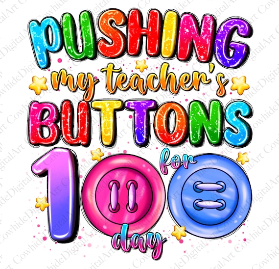Pushing Teacher's Buttons 100 Days PNG, Sublimation Design (Digital Download)