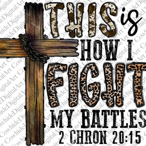 This is How I Fight My Battles Png, Western Png, Cross Png, 2 Chron 20:15, Cowhide, Serape, INSTANT DOWNLOAD, Sublimation Design