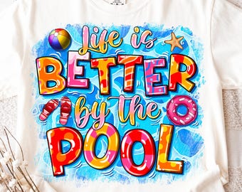 Life Is Better By The Pool PNG, Summer Sublimation Design (Digital Download)