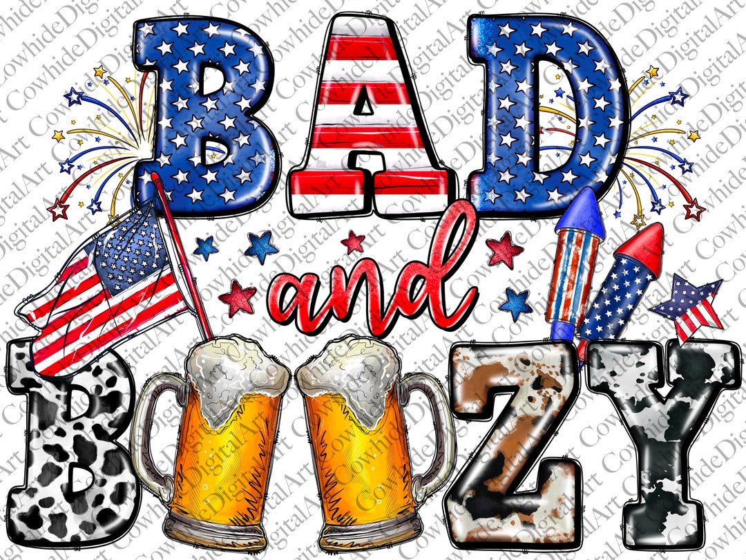 Bad and Boozy Png, American Png, 4th of July Beer, American Flag Png ...
