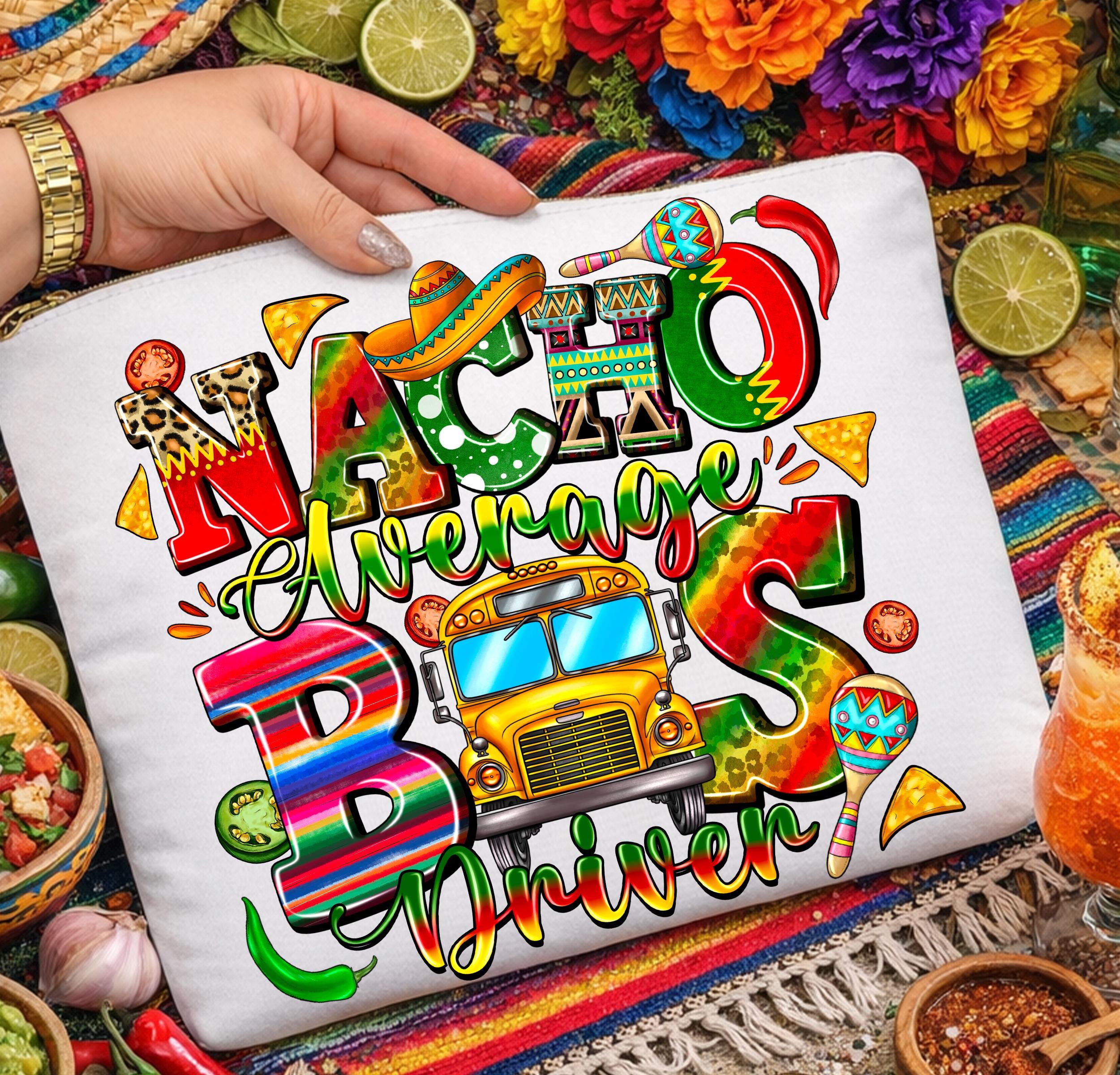 Nacho Average Bus Driver PNG, Mexican Day Sublimation (digital