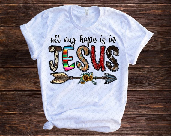All My Hope is In Jesus Kids T Shirts All My Hope is In Jesus Kids T Shirts