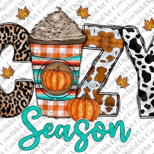 May include: A graphic design featuring the word "Cozy Season" in turquoise lettering. The letters are decorated with animal print patterns, including leopard, cowhide, and dalmatian. A cup of coffee with whipped cream and a pumpkin spice latte design is featured in the center of the design.