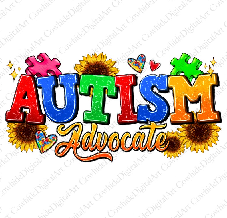 May include: A colorful graphic design with the word "AUTISM" in large, bold letters. The letters are in different colors, with a red "A", a blue "U", a green "T", an orange "I", a yellow "S", and a red "M". The word "Advocate" is written in a yellow, cursive font below the word "AUTISM". The design is surrounded by sunflowers and puzzle pieces.