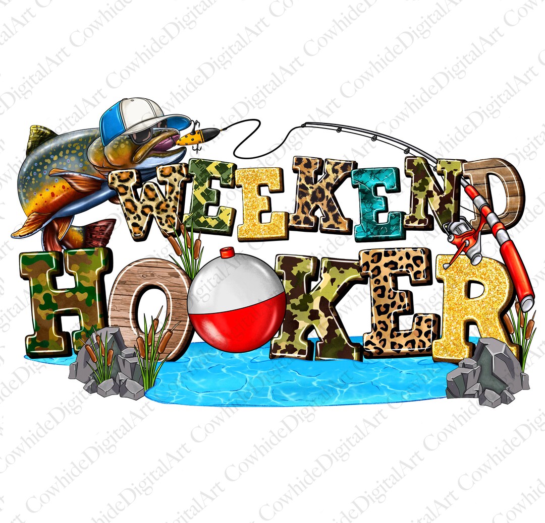 Weekend Hooker Png Sublimation Design Download, Fishing Png, Fishing ...