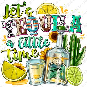 Let&#39;s Tequila a Little Time PNG - Western Sublimationsdesign (Digitaler Download)