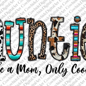 Auntie Png, Western PNG, Like A Mom, Only Cooler Png, Aunt Life, Cowhide, Girl Png, Boy png, Sublimation Design, Digital Download,Auntie png