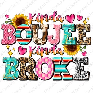 Może przedstawiać: Kolorowy projekt graficzny z tekstem "Kinda Boujee Kinda Broke" w różnych czcionkach i wzorach. Projekt zawiera słoneczniki, serca i wzory zwierzęce.