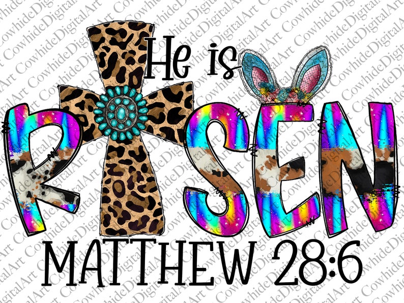 May include: A digital graphic featuring the words "He is Risen" in a vibrant font. The letter "R" is decorated with cowhide, and the cross has a turquoise center. The text "Matthew 28:6" is also included in the design.