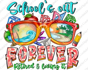 School's Out Forever PNG, Teacher Retirement Design (Digital PNG)