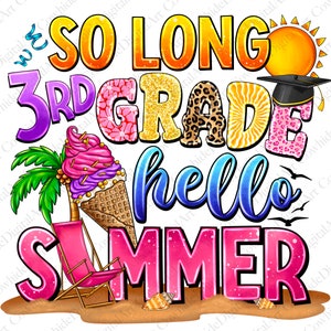 Könnte beinhalten: Ein farbenfrohes Grafikdesign mit dem Text "We So Long 3rd Grade Hello Summer". Das Design zeigt eine Abschlusscap, einen Strandstuhl, einen Eisbecher, eine Palme und eine Sonne.