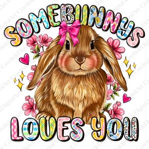 Somebunny loves you png sublimation design download, Easter Day png, hand drawn bunny png, Easter bunny png, sublimate designs download