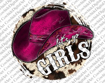 Let's Go Girls Cowboy Hat PNG: Western Sublimation Design (Digital Download)